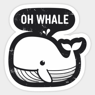 Oh whale funny vintage saying pun oh well Sticker